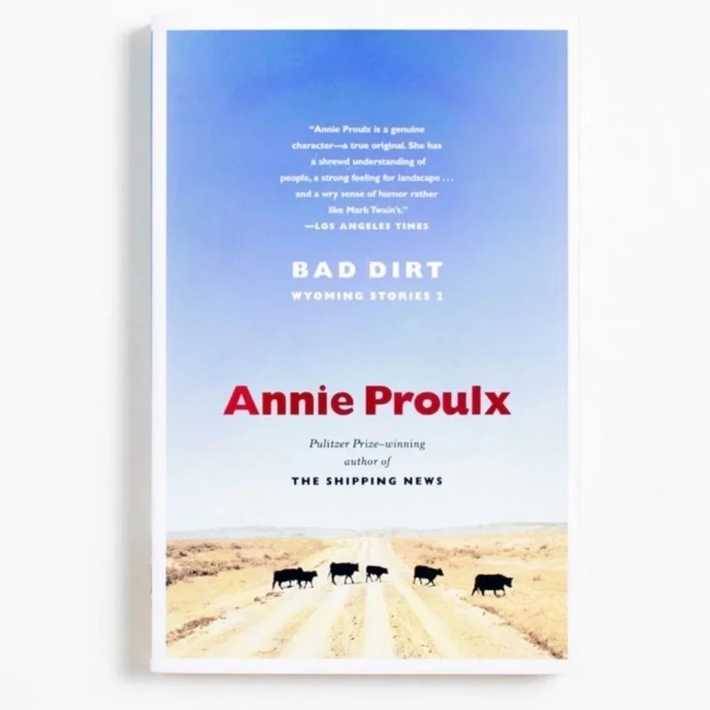 Bad Dirt; Wyoming Stories 2 Hardback Book by Annie Proulx